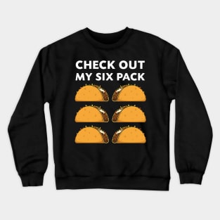 Check Out My Six Pack Tacos Funny Women Men Crewneck Sweatshirt